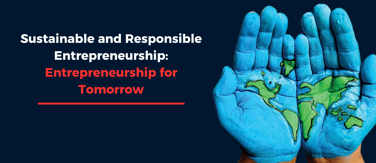 Sustainable and Responsible Entrepreneurship: Entrepreneurship for Tomorrow